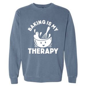 Baking Is My Therapy Bakers Funny Baking Lovers Bakery Owner Meaningful Gift Garment-Dyed Sweatshirt