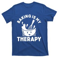 Baking Is My Therapy Bakers Funny Baking Lovers Bakery Owner Meaningful Gift T-Shirt