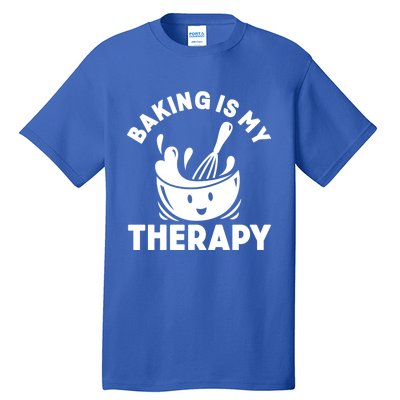 Baking Is My Therapy Bakers Funny Baking Lovers Bakery Owner Meaningful Gift Tall T-Shirt