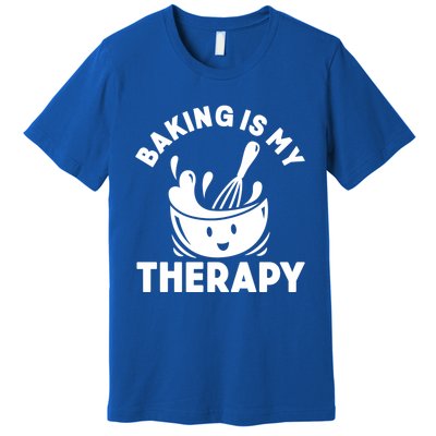 Baking Is My Therapy Bakers Funny Baking Lovers Bakery Owner Meaningful Gift Premium T-Shirt