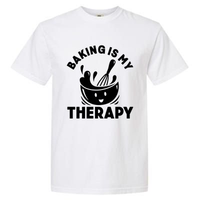 Baking Is My Therapy Bakers Funny Baking Lovers Bakery Owner Meaningful Gift Garment-Dyed Heavyweight T-Shirt