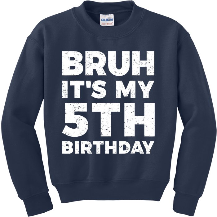 Bruh Its My 5th Birthday 5 Year Old Birthday Kids Sweatshirt