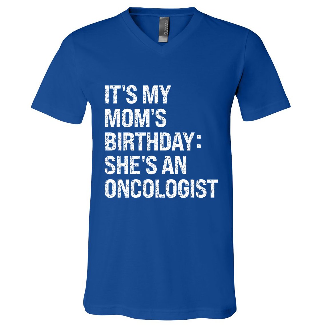 Bruh ItS My Queen MomS Birthday SheS An Oncologist Funny Funny Gift V-Neck T-Shirt