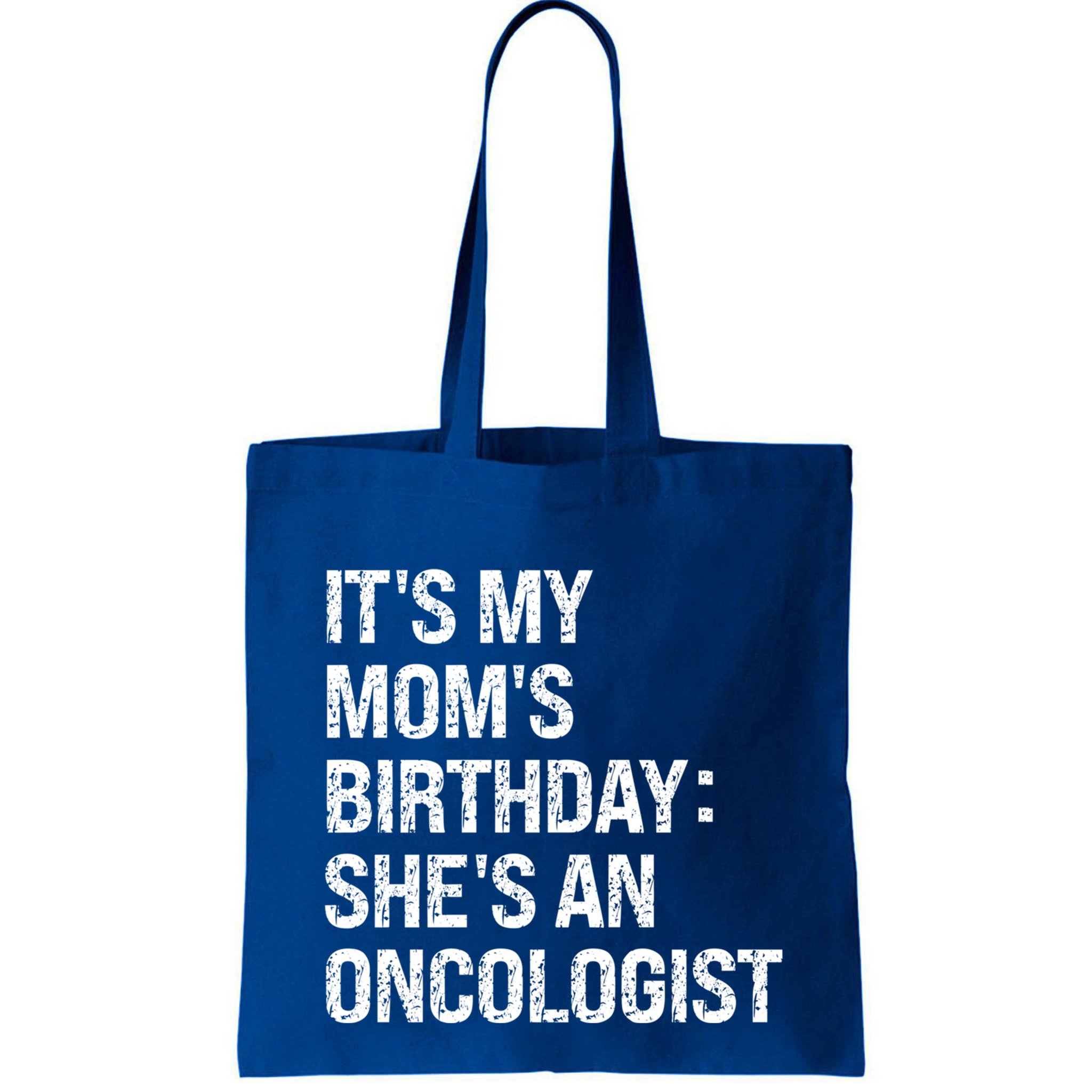 Bruh ItS My Queen MomS Birthday SheS An Oncologist Funny Funny Gift Bag