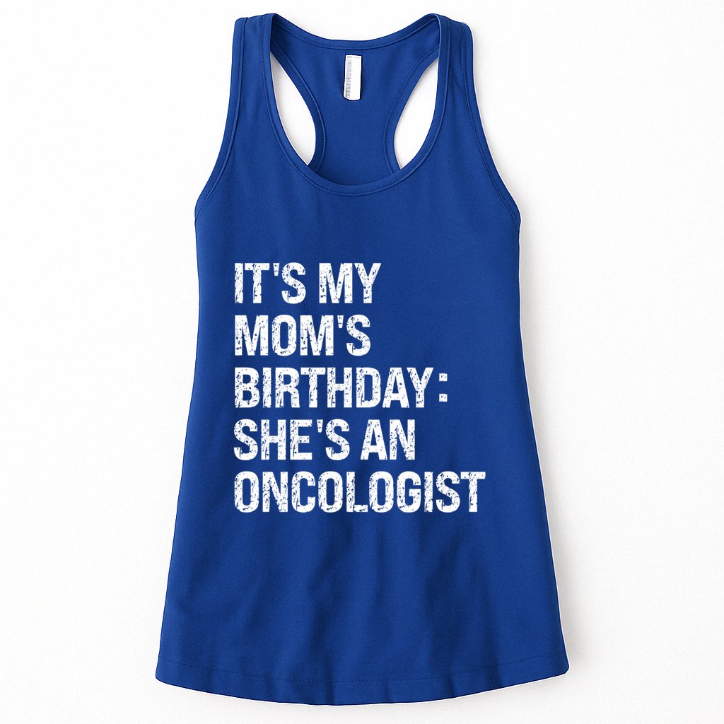 Bruh ItS My Queen MomS Birthday SheS An Oncologist Funny Funny Gift Womens Tank Top