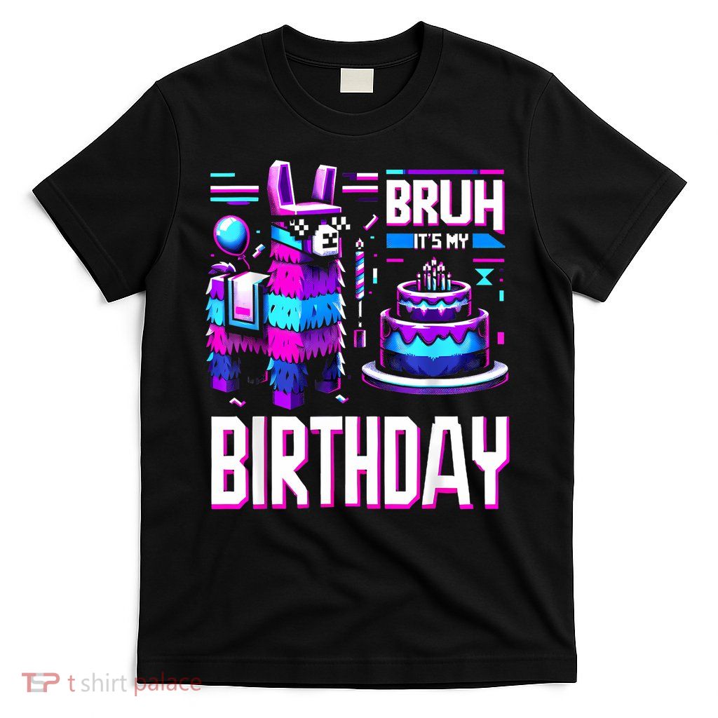 Bruh Its My Birthday Llama Pinata Boy Girl Family Party Bday T-Shirt