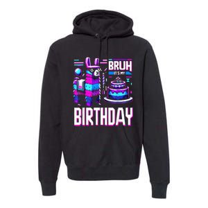 Bruh Its My Birthday Llama Pinata Boy Girl Family Party Bday Premium Hoodie