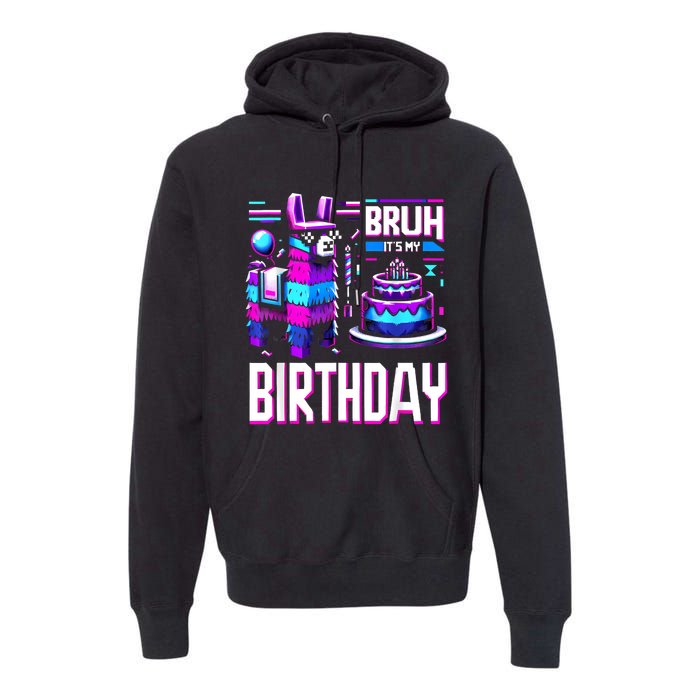 Bruh Its My Birthday Llama Pinata Boy Girl Family Party Bday Premium Hoodie