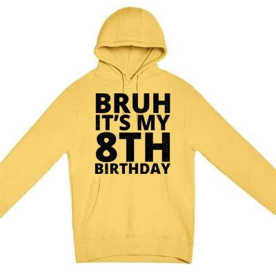 Bruh ItS My 8th Birthday Vintage Party Premium Pullover Hoodie