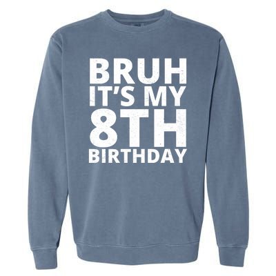 Bruh ItS My 8th Birthday Vintage Party Garment-Dyed Sweatshirt