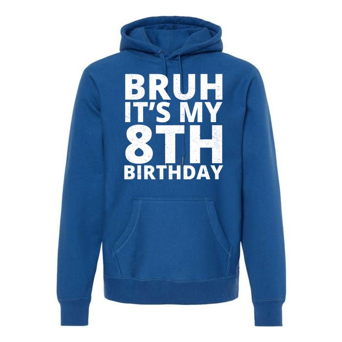 Bruh ItS My 8th Birthday Vintage Party Premium Hoodie