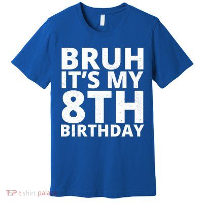 Bruh ItS My 8th Birthday Vintage Party Premium T-Shirt