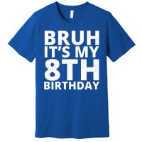 Bruh ItS My 8th Birthday Vintage Party Premium T-Shirt