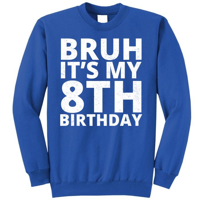 Bruh ItS My 8th Birthday Vintage Party Tall Sweatshirt