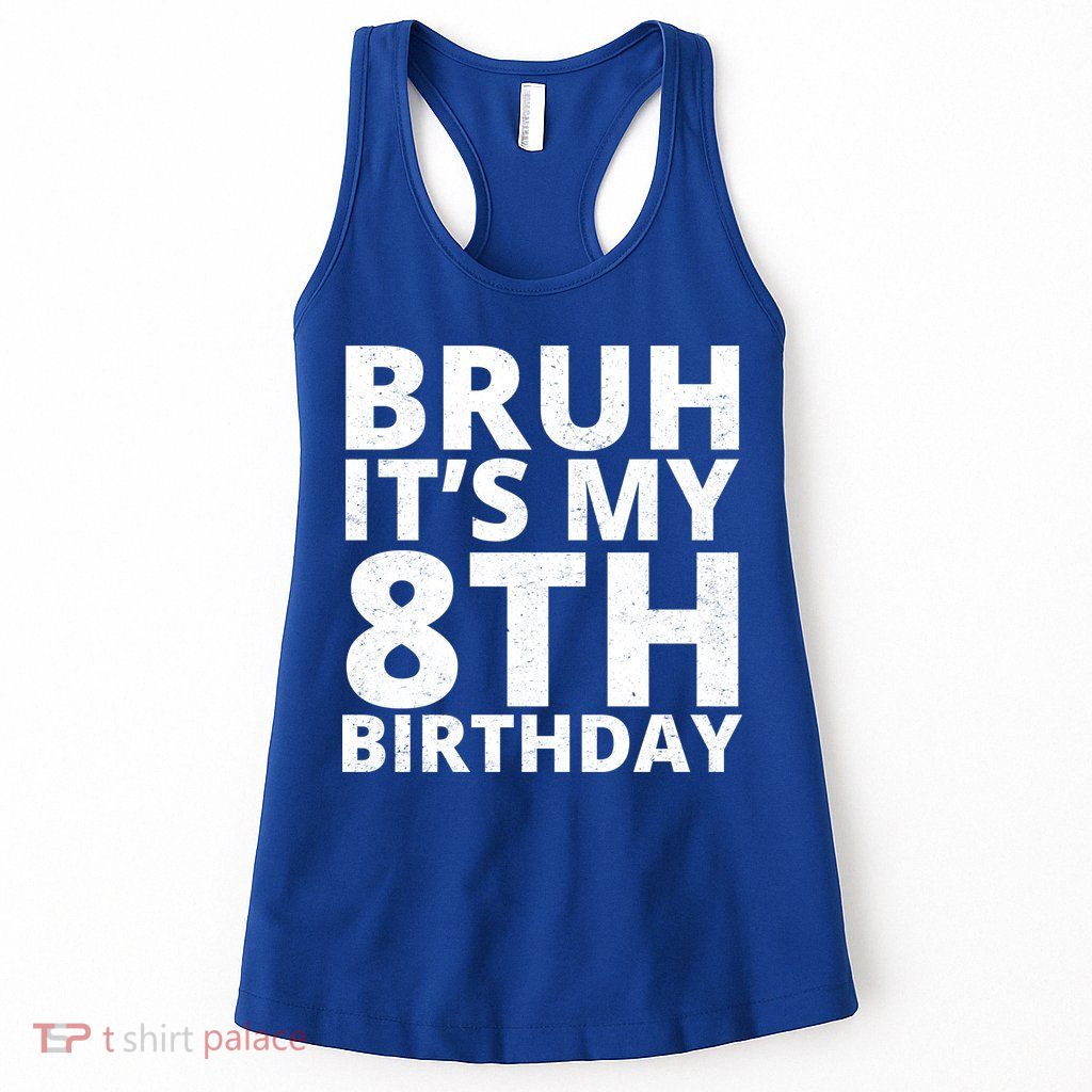 Bruh ItS My 8th Birthday Vintage Party Womens Tank Top