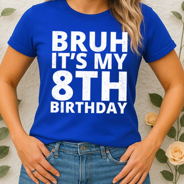 Bruh ItS My 8th Birthday Vintage Party Womens T-Shirt