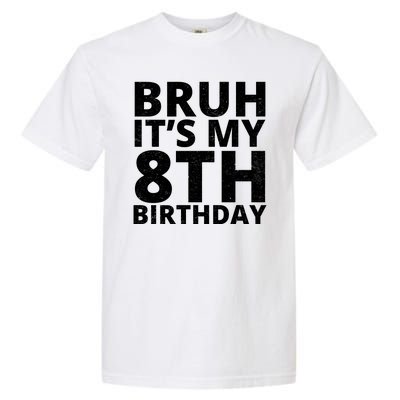 Bruh ItS My 8th Birthday Vintage Party Garment-Dyed Heavyweight T-Shirt