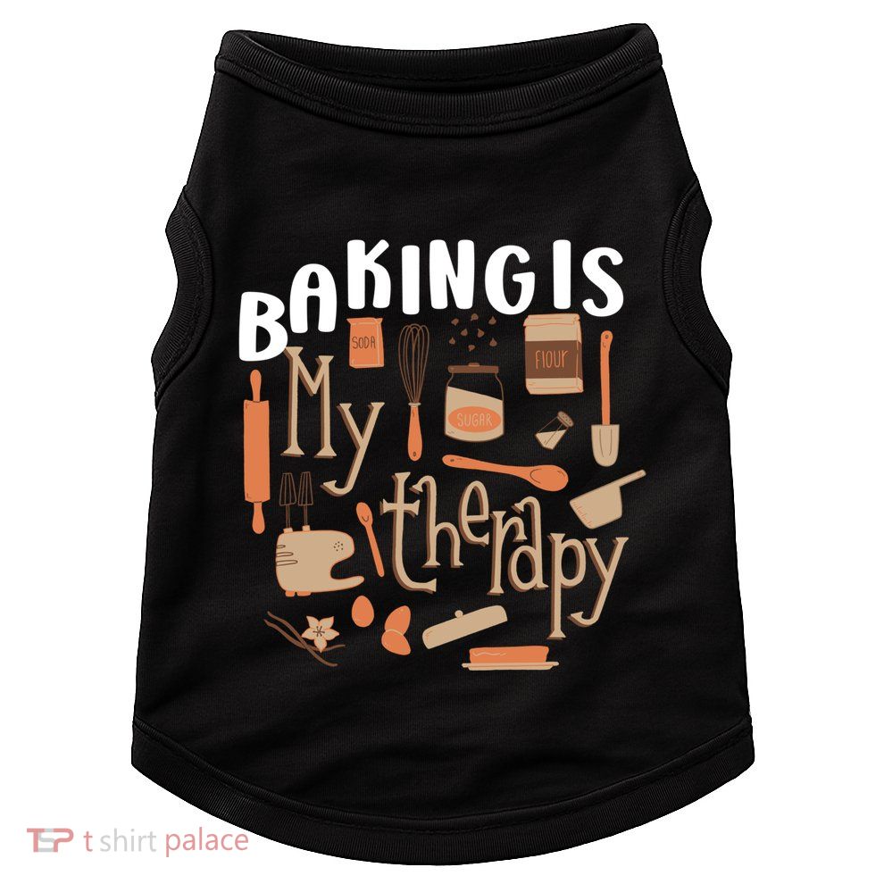 Baking Is My Therapy Bakers Funny Baking Lovers Bakery Owner Gift Doggie Tank