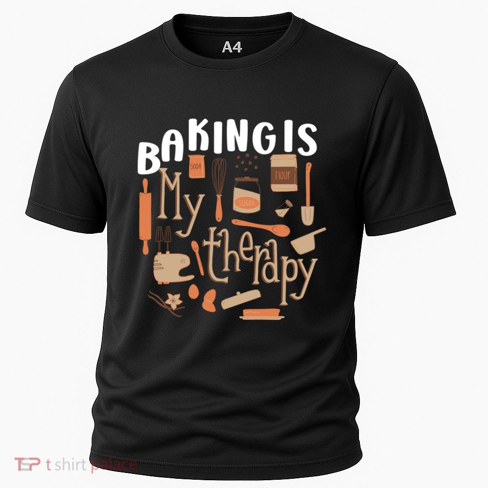 Baking Is My Therapy Bakers Funny Baking Lovers Bakery Owner Gift Performance Shirt