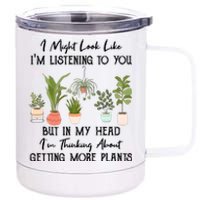 But In My Head IM Thinking About Getting More Plants 12 oz Stainless Steel Tumbler Cup