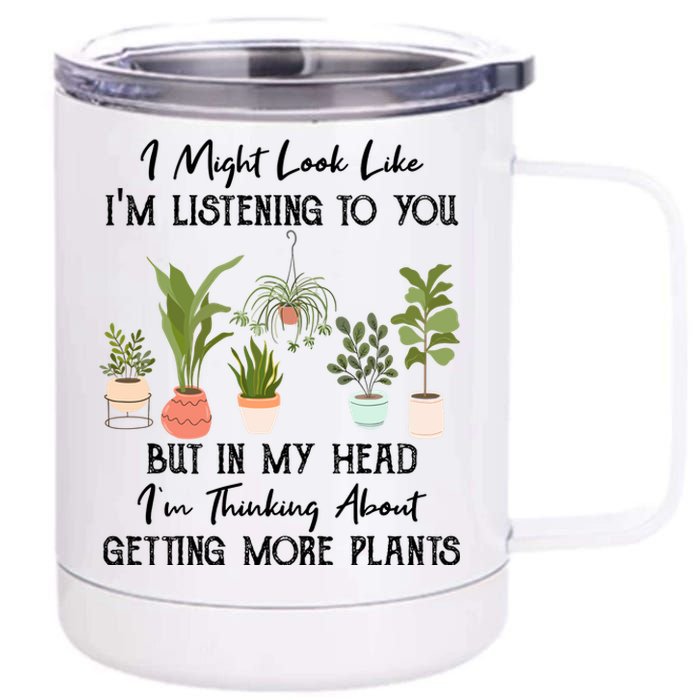 But In My Head IM Thinking About Getting More Plants 12 oz Stainless Steel Tumbler Cup