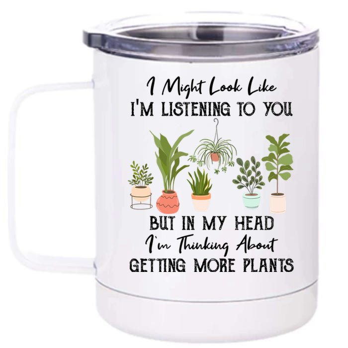 But In My Head IM Thinking About Getting More Plants 12 oz Stainless Steel Tumbler Cup