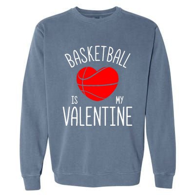 Basketball is My Valentine Garment-Dyed Sweatshirt