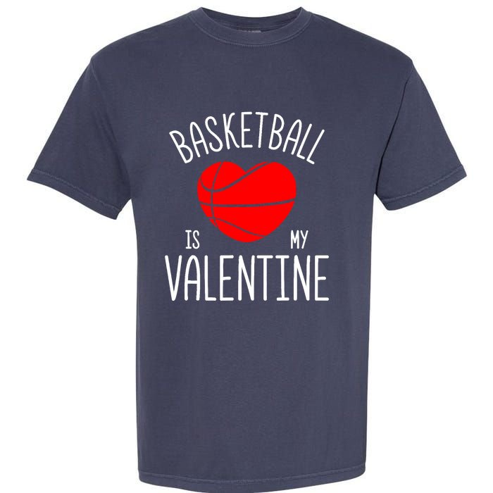 Basketball is My Valentine Garment-Dyed Heavyweight T-Shirt