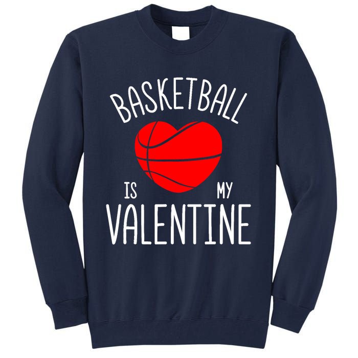 Basketball is My Valentine Tall Sweatshirt