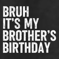 Bruh ItS My BrotherS Birthday Funny Bday Sarcastic Sister 7 Panel Mesh Trucker Snapback Hat