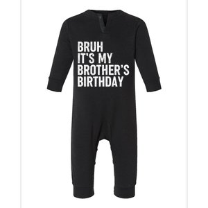 Bruh ItS My BrotherS Birthday Funny Bday Sarcastic Sister Infant Fleece One Piece