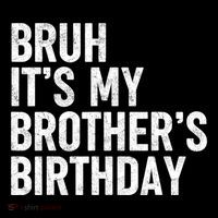 Bruh ItS My BrotherS Birthday Funny Bday Sarcastic Sister Flatbill Hat