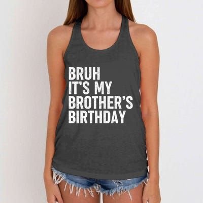 Bruh ItS My BrotherS Birthday Funny Bday Sarcastic Sister Women's Knotted Racerback Tank