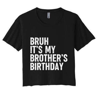Bruh ItS My BrotherS Birthday Funny Bday Sarcastic Sister Crop Top