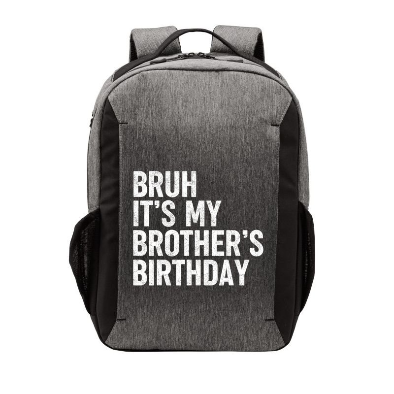 Bruh ItS My BrotherS Birthday Funny Bday Sarcastic Sister Vector Backpack