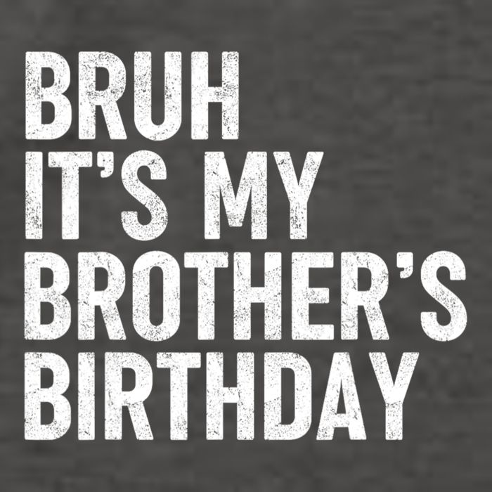 Bruh ItS My BrotherS Birthday Funny Bday Sarcastic Sister Vector Backpack