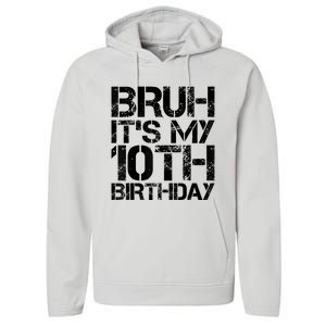 Bruh Its My 10th Birthday 10th Year Old 10yr Birthday Boy Performance Fleece Hoodie