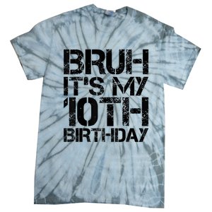 Bruh Its My 10th Birthday 10th Year Old 10yr Birthday Boy Tie-Dye T-Shirt