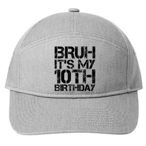 Bruh Its My 10th Birthday 10th Year Old 10yr Birthday Boy 7-Panel Snapback Hat