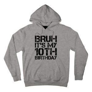 Bruh Its My 10th Birthday 10th Year Old 10yr Birthday Boy Tall Hoodie