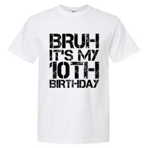 Bruh Its My 10th Birthday 10th Year Old 10yr Birthday Boy Garment-Dyed Heavyweight T-Shirt