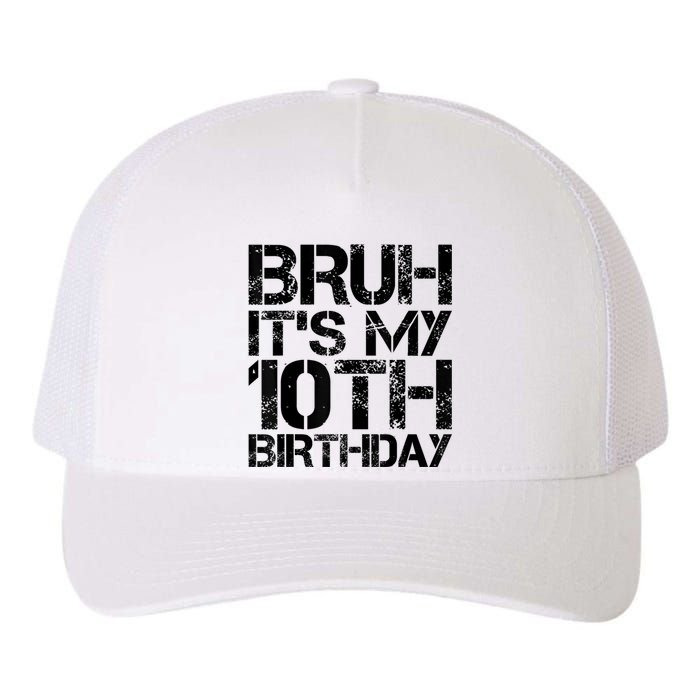 Bruh Its My 10th Birthday 10th Year Old 10yr Birthday Boy Yupoong Adult 5-Panel Trucker Hat