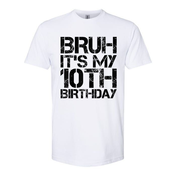 Bruh Its My 10th Birthday 10th Year Old 10yr Birthday Boy Softstyle CVC T-Shirt