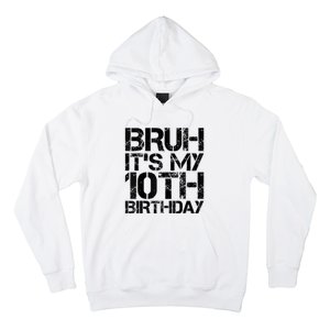 Bruh Its My 10th Birthday 10th Year Old 10yr Birthday Boy Hoodie