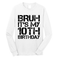 Bruh Its My 10th Birthday 10th Year Old 10yr Birthday Boy Long Sleeve Shirt