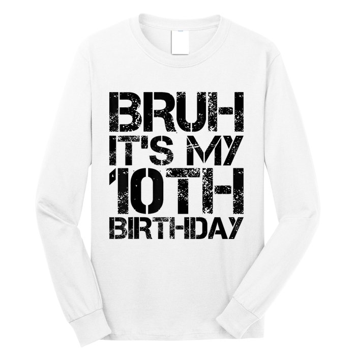 Bruh Its My 10th Birthday 10th Year Old 10yr Birthday Boy Long Sleeve Shirt