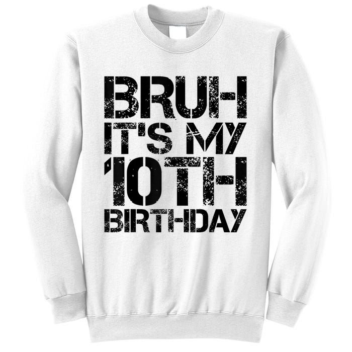 Bruh Its My 10th Birthday 10th Year Old 10yr Birthday Boy Sweatshirt