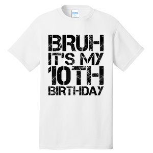 Bruh Its My 10th Birthday 10th Year Old 10yr Birthday Boy Tall T-Shirt