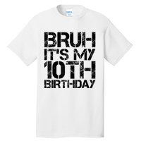 Bruh Its My 10th Birthday 10th Year Old 10yr Birthday Boy Tall T-Shirt