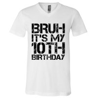 Bruh Its My 10th Birthday 10th Year Old 10yr Birthday Boy V-Neck T-Shirt